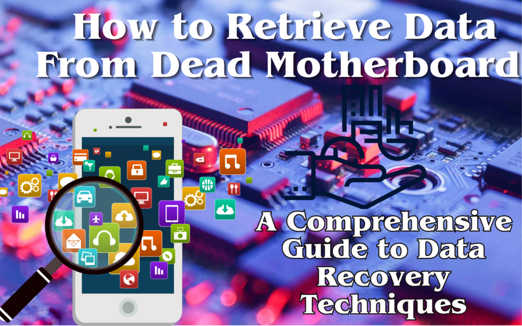 how-to-retrieve-data-from-dead-motherboard